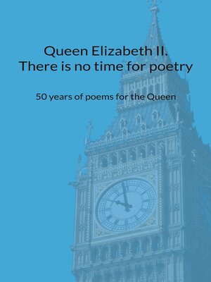 cover image of Queen Elizabeth II. There is no time for poetry